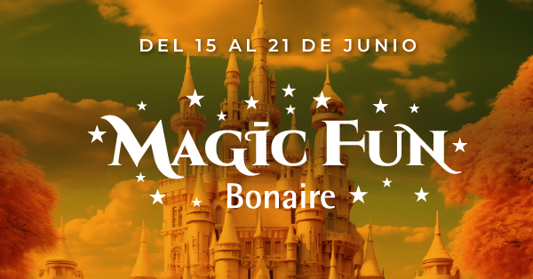 MAGIC FUN: UNA SEMANA MÁGICA EN BONAIRE